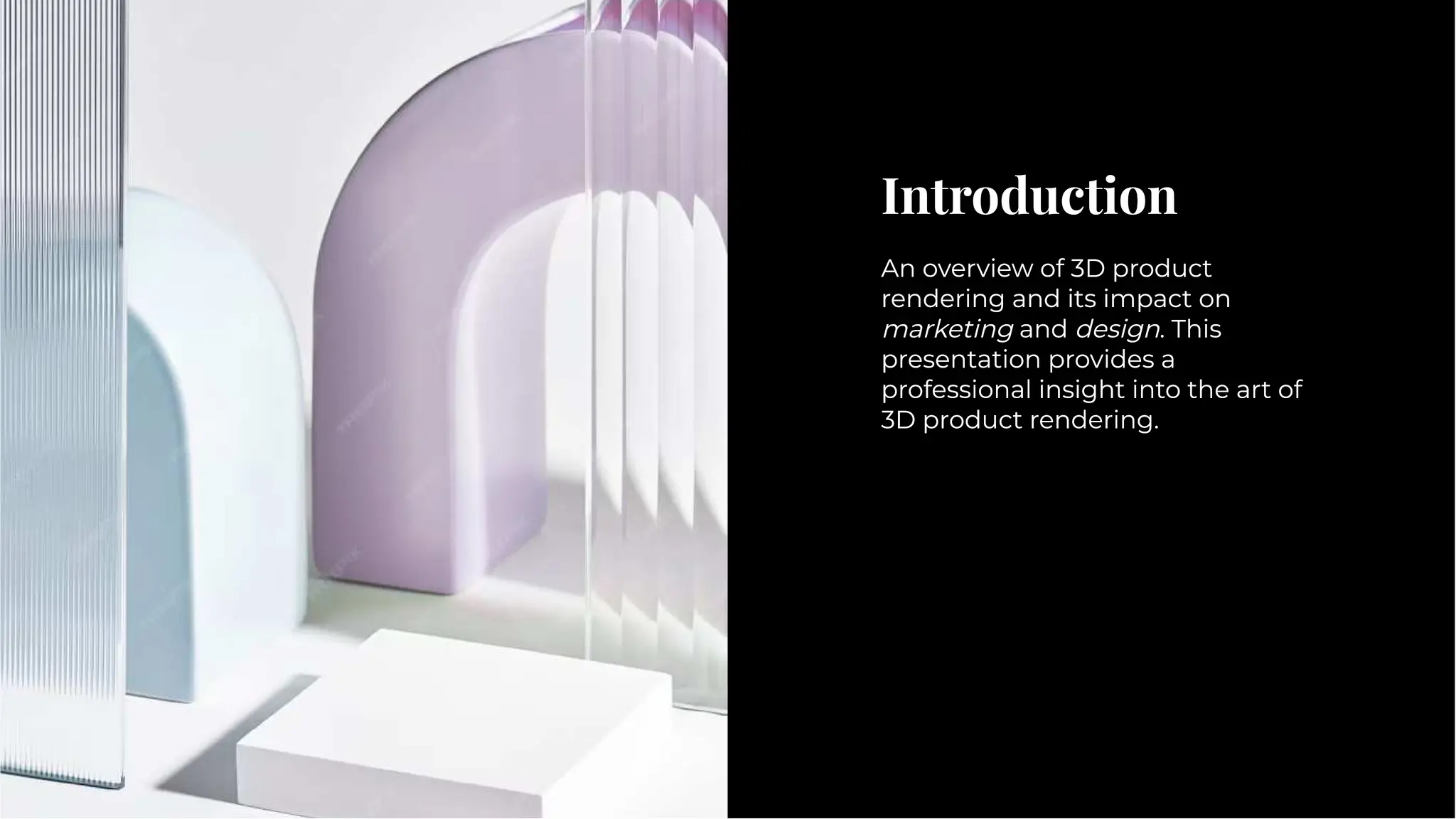 Introduction
Introduction
An overview of 3D product
rendering and its impact on
marketing and design. This
presentation provides a
professional insight into the art of
3D product rendering.
An overview of 3D product
rendering and its impact on
marketing and design. This
presentation provides a
professional insight into the art of
3D product rendering.
 