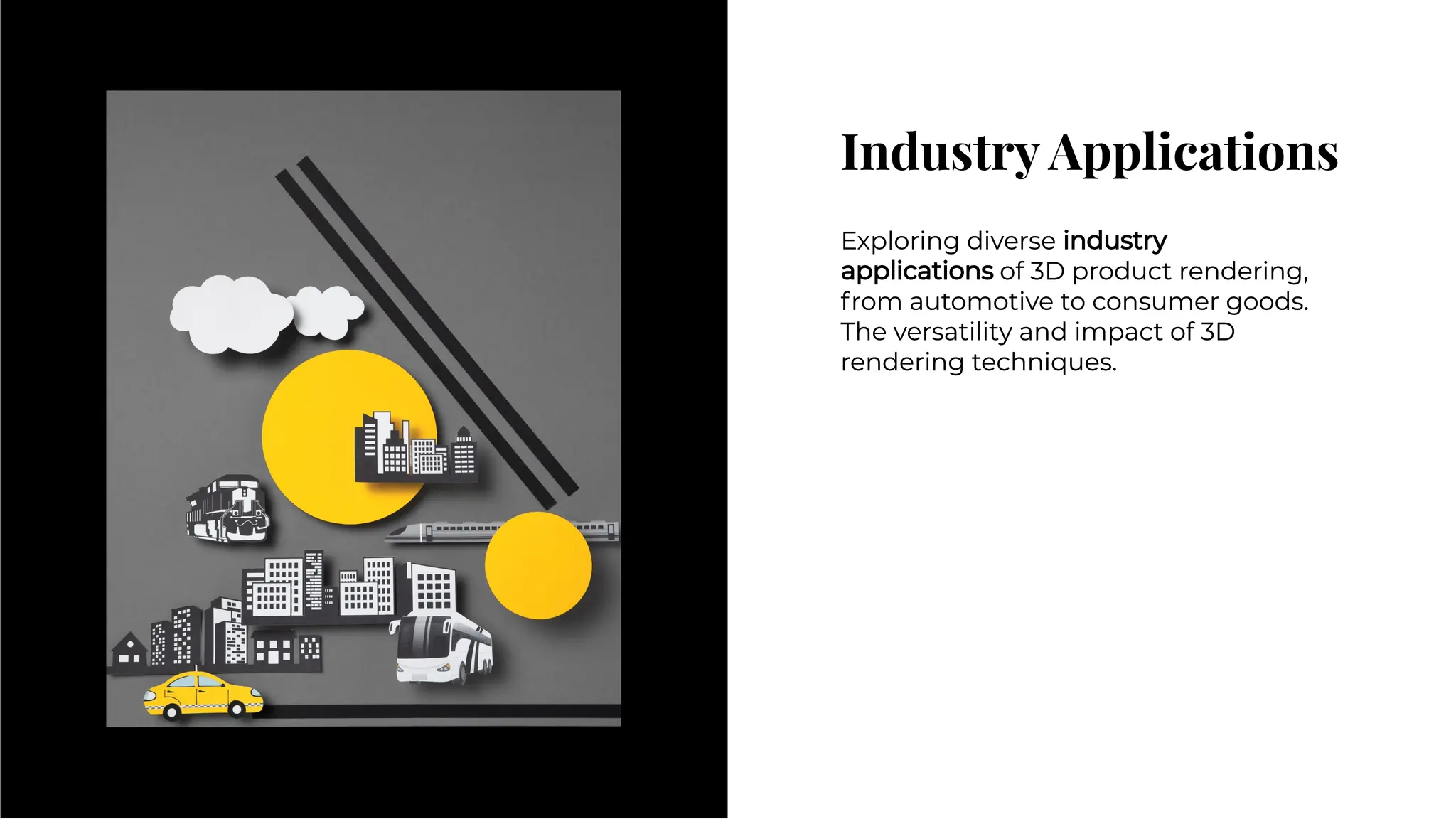 Industry Applications
Industry Applications
Exploring diverse industry
applications of 3D product rendering,
from automotive to consumer goods.
The versatility and impact of 3D
rendering techniques.
Exploring diverse industry
applications of 3D product rendering,
from automotive to consumer goods.
The versatility and impact of 3D
rendering techniques.
 