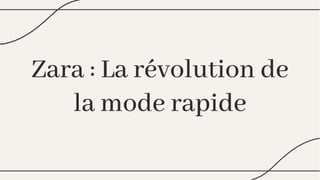 Zara : La révolution de
la mode rapide
Zara : La révolution de
la mode rapide
 