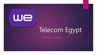 Telecom Egypt
FINANCIAL ANALYSIS
 