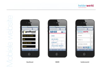 Mobiele website




                  Geelhoed   MHIR   helderwerkt
 