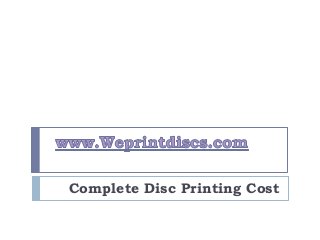 Complete Disc Printing Cost
 