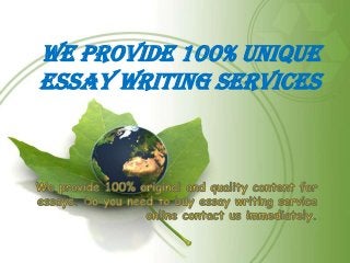 We provide 100% Unique
essay writing services
 