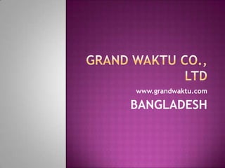 www.grandwaktu.com

BANGLADESH
 