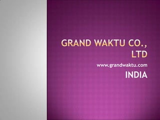 www.grandwaktu.com

          INDIA
 