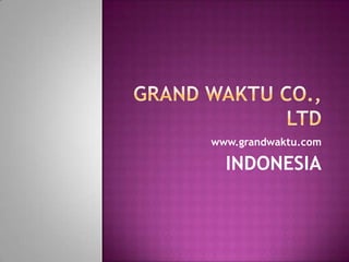 www.grandwaktu.com

  INDONESIA
 