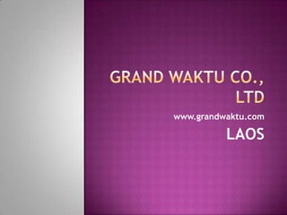 www.grandwaktu.com

          LAOS
 