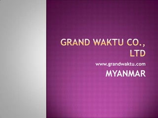 www.grandwaktu.com

   MYANMAR
 