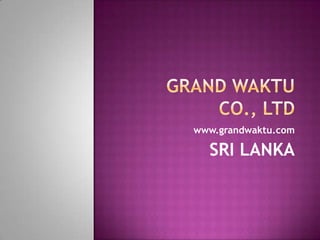 www.grandwaktu.com

  SRI LANKA
 