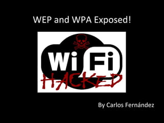 WEP and WPA Exposed! ,[object Object]
