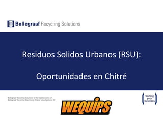 Residuos Solidos Urbanos (RSU):
Oportunidades en Chitré
 