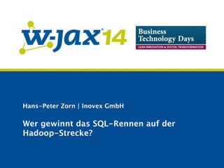 Hans-Peter Zorn | Inovex GmbH 
Wer gewinnt das SQL-Rennen auf der 
Hadoop-Strecke? 
 