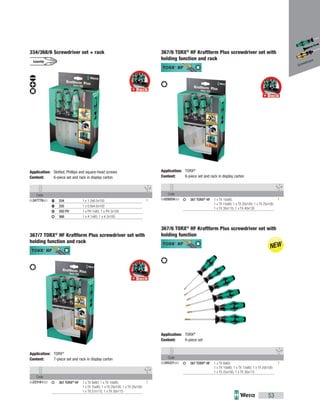 Code
05347778001 1334 1 x 1.2x6.5x150
335 1 x 0.8x4.0x100
350 PH 1 x PH 1x80; 1 x PH 2x100
368 1 x # 1x80; 1 x # 2x100
Code
05223161002 1367 TORX®
HF 1 x TX 8x60; 1 x TX 10x80;
1 x TX 15x80; 1 x TX 20x100; 1 x TX 25x100;
1 x TX 27x115; 1 x TX 30x115
Code
05345221001 1367 TORX®
HF 1 x TX 8x60;
1 x TX 10x80; 1 x TX 15x80; 1 x TX 20x100;
1 x TX 25x100; 1 x TX 30x115
Code
05028059003 1367 TORX®
HF 1 x TX 10x80;
1 x TX 15x80; 1 x TX 20x100; 1 x TX 25x100;
1 x TX 30x115; 1 x TX 40x130
53
334/368/6 Screwdriver set + rack
Application: Slotted, Phillips and square-head screws
Content: 6-piece set and rack in display carton
367/7 TORX®
HF Kraftform Plus screwdriver set with
holding function and rack
Application: TORX®
Content: 7-piece set and rack in display carton
367/6 TORX®
HF Kraftform Plus screwdriver set with
holding function
Application: TORX®
Content: 6-piece set
367/6 TORX®
HF Kraftform Plus screwdriver set with
holding function and rack
Application: TORX®
Content: 6-piece set and rack in display carton
Screwdrivers
 