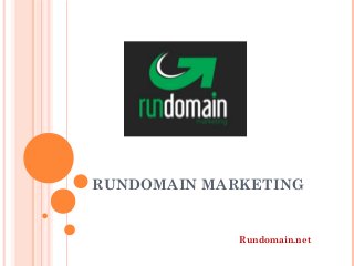 RUNDOMAIN MARKETING
Rundomain.net
 