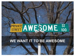 WE WANT IT TO be AWESOME