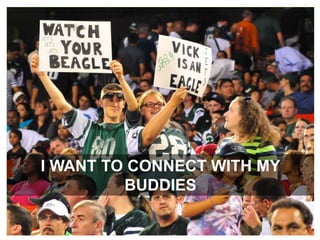 I WANT TO CONNECT WITH MY BUDDIES