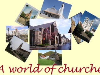 A world of churche
 