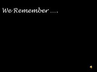 We Remember …. 