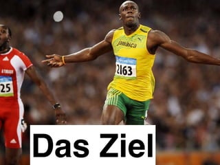 Das Ziel 
 