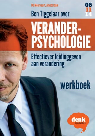 Ben Tiggelaar over 
VERANDER-PSYCHOLOGIE 
06 
11 
14 
werkboek 
De Meervaart, Amsterdam 
Effectiever leidinggeven 
aan verandering 
 