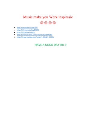 Music make you Werk inspirasie
   
 https://shrinkme.in/aZeEit8G
 https://shrinkme.in/VdgQXYR8
 https://shrinkme.in/Fb0P
 https://www.youtube.com/watch?v=tlUcmD0zPI4
 https://www.youtube.com/watch?v=M5QY2_8704o
HAVE A GOOD DAY SIR :>
 