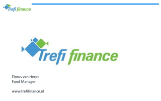 Florus van Herpt
Fund Manager
www.trefifinance.nl
 