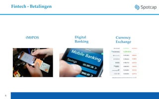 6
(M)POS
Fintech - Betalingen
Currency
Exchange
Digital
Banking
 
