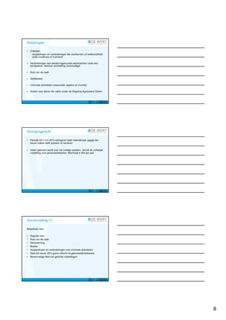Afwijkingen

•   Onbelast:
     vergoedingen en verstrekkingen die voortkomen uit wellevendheid
     zoals rouwkrans of fruitmand

•   Verstrekkingen aan derden/ingehuurde werkkrachten zoals een
    kerstpakket. Hierover eindheffing verschuldigd.

•   Auto van de zaak

•   Geldboetes

•   Criminele activiteiten (waaronder wapens en munitie)

•   Kosten voor dieren die vallen onder de Regeling Agressieve Dieren




Overgangsrecht

•   Periode 2011 t/m 2013 werkgever ieder kalenderjaar vooraf een
    keuze maken welk systeem te hanteren

•   Indien gekozen wordt voor het huidige systeem, vervalt de volledige
    vrijstelling voor personeelsfeesten. Maximaal € 454 per jaar.




Samenvatting (1)

Belastbaar loon

•   Regulier loon
•   Auto van de zaak
•   Dienstwoning
•   Boetes
•   Vergoedingen en verstrekkingen voor criminele activiteiten
•   Deel dat boven 30%-grens uitkomt na gebruikelijkheidstoets
•   Bovenmatige deel van gerichte vrijstellingen




                                                                          8
 