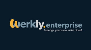 Manage your crew in the cloud.
enterprise
 