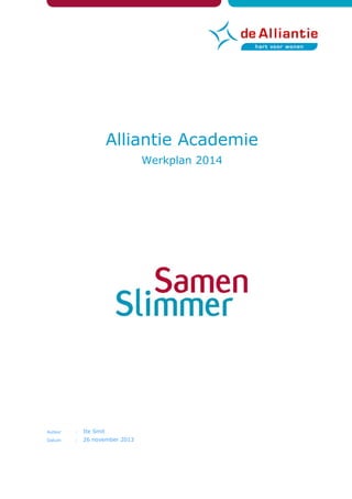 Alliantie Academie
Werkplan 2014

Auteur

:

Ite Smit

Datum

:

26 november 2013

 