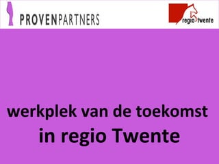 werkplek van de toekomst  in regio Twente 