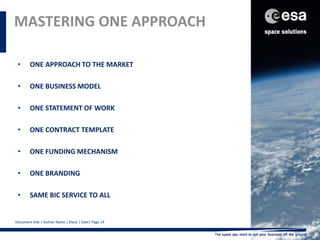 MASTERING ONE APPROACH 
• ONE APPROACH TO THE MARKET 
• ONE BUSINESS MODEL 
• ONE STATEMENT OF WORK 
• ONE CONTRACT TEMPLA...