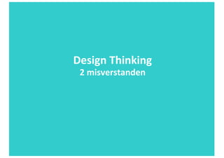 Design	Thinking		
2 misverstanden
 