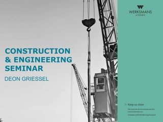 CONSTRUCTION
& ENGINEERING
SEMINAR
DEON GRIESSEL
 