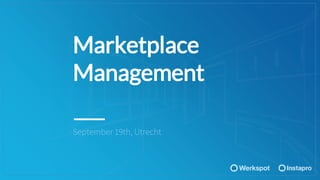 Marketplace
Management
September 19th, Utrecht
 