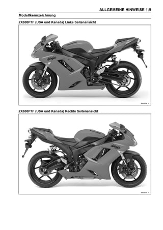 ALLGEMEINE HINWEISE 1-9
Modellkennzeichnung
ZX600P7F (USA und Kanada) Linke Seitenansicht




ZX600P7F (USA und Kanada) Rechte Seitenansicht
 