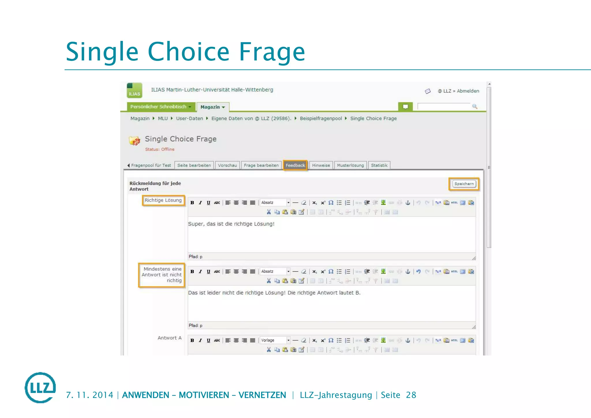 Single Choice Frage
7. 11. 2014 | ANWENDEN – MOTIVIEREN – VERNETZEN | LLZ-Jahrestagung | Seite 28
 
