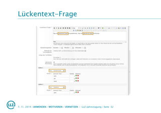Lückentext-Frage
7. 11. 2014 | ANWENDEN – MOTIVIEREN – VERNETZEN | LLZ-Jahrestagung | Seite 32
 