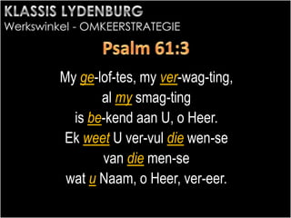 My ge-lof-tes, my ver-wag-ting,
al my smag-ting
is be-kend aan U, o Heer.
Ek weet U ver-vul die wen-se
van die men-se
wat u Naam, o Heer, ver-eer.
 