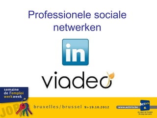 Professionele sociale
     netwerken
 