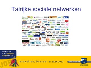 Talrijke sociale netwerken
 