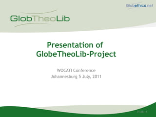 Presentation of  GlobeTheoLib-Project ,[object Object],[object Object],31.08.11 