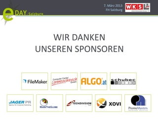 7. März 2013
              FH Salzburg




   WIR DANKEN
UNSEREN SPONSOREN
 