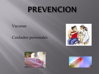 -

Vacunas

-

Cuidados personales

 
