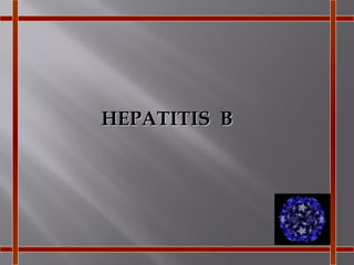 HEPATITIS B

 