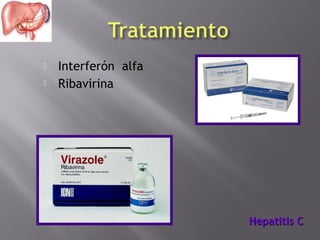 


Interferón alfa
Ribavirina

Hepatitis C

 