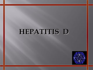 HEPATITIS D

 
