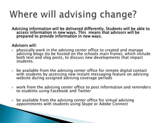 Technology is not currently used by the advising center to connect with students 