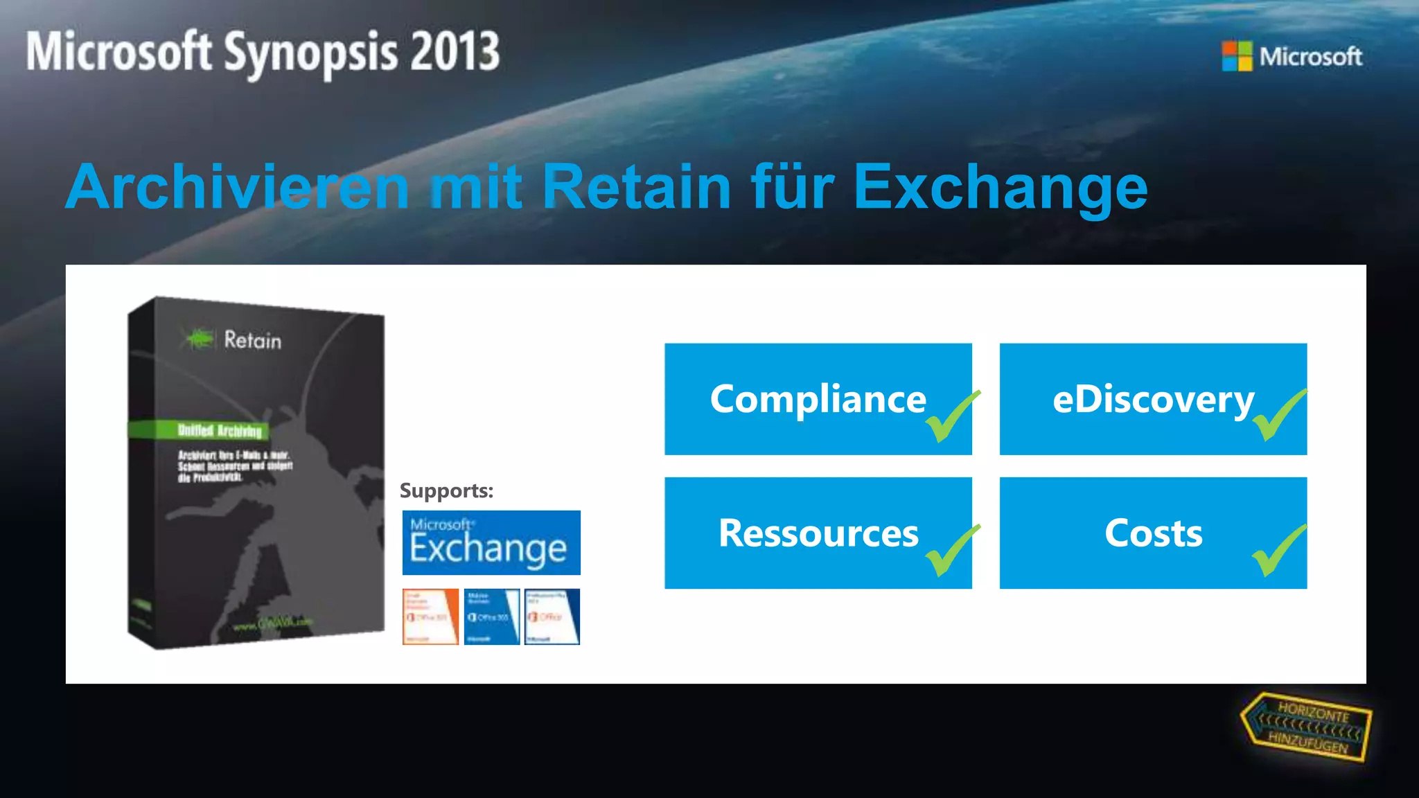 Supports:
Compliance eDiscovery
Ressources Costs
 

Archivieren mit Retain für Exchange
 