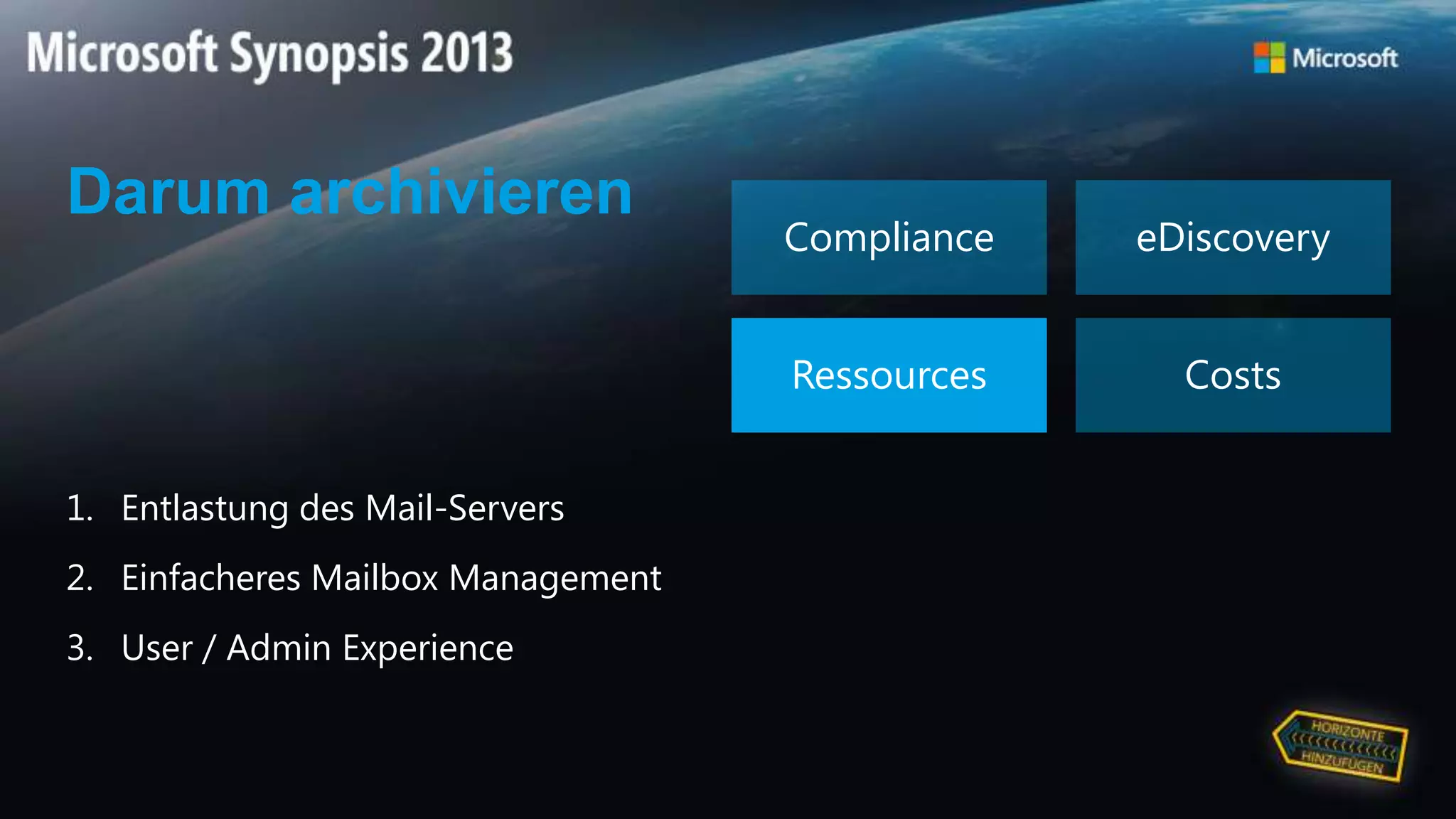 Darum archivieren
Compliance eDiscovery
Ressources Costs
1. Entlastung des Mail-Servers
2. Einfacheres Mailbox Management
3. User / Admin Experience
 